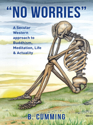cover image of "No Worries": a Secular Western Approach to Buddhism, Meditation, Life & Actuality